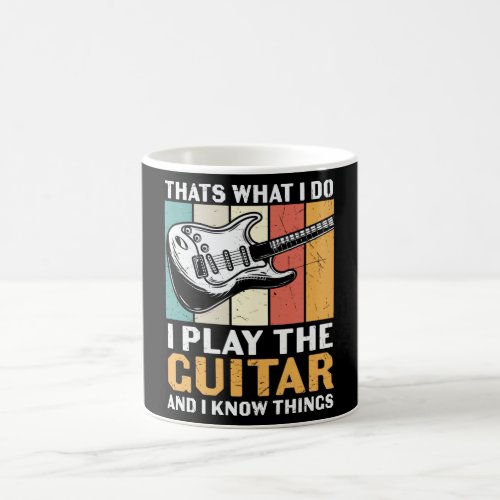 I Play Guitar and I Know Things Coffee Mug