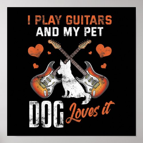 I Play Guitars and my Pet Dog Loves It Poster