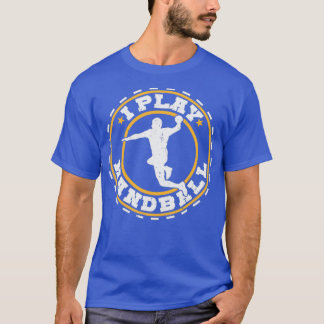 I play handball 3 T-Shirt