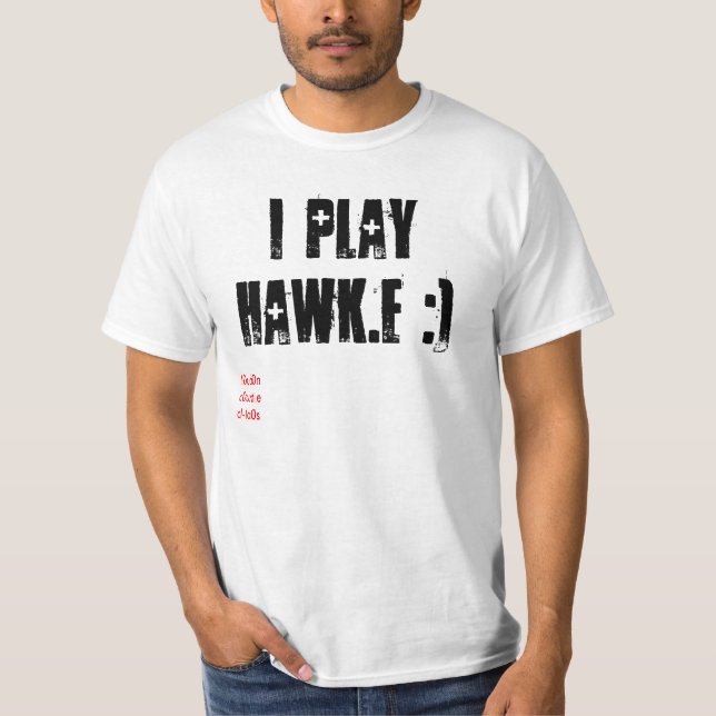 i play hawk.e :), !0ud0n c0unt.e cI-Ia0s T-Shirt (Front)