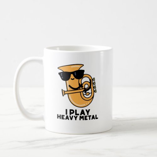 I Play Heavy Metal Funny Music Tuba Pun  Coffee Mug