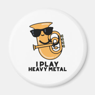 I Play Heavy Metal Funny Music Tuba Pun Magnet