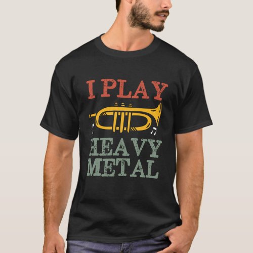 I Play Heavy Metal Funny Trumpet Player Music Puns T_Shirt