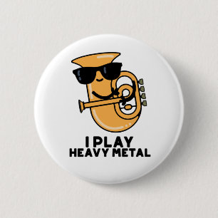 I Play Heavy Metal Funny Tuba Pun  Button