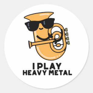 I Play Heavy Metal Funny Tuba Pun Classic Round Sticker