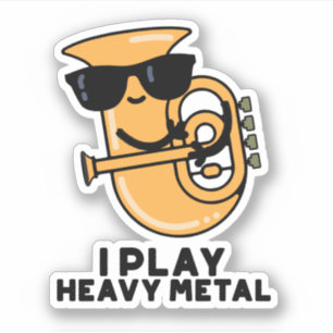 I Play Heavy Metal Funny Tuba Pun Sticker
