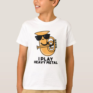 I Play Heavy Metal Funny Tuba Pun  T-Shirt