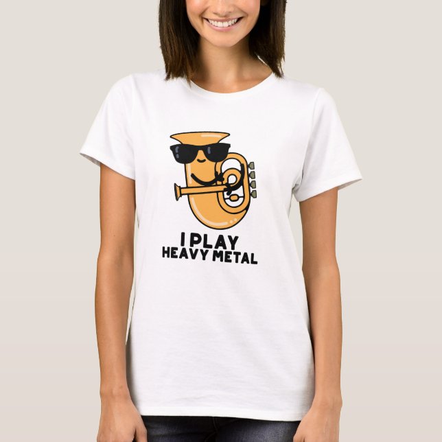 I Play Heavy Metal Funny Tuba Pun  T-Shirt (Front)