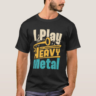 I Play Heavy Metal Trombone Player Trombonist Funn T-Shirt