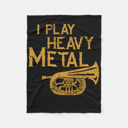 I Play Heavy Metal Tuba Musical Horn Gift Fleece Blanket