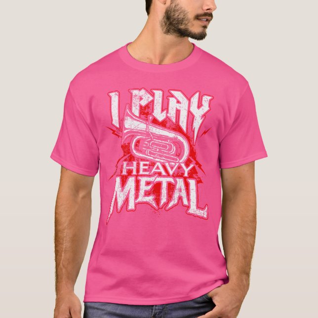 I Play Heavy Metal - Tuba Player  Marching Band T-Shirt (Front)