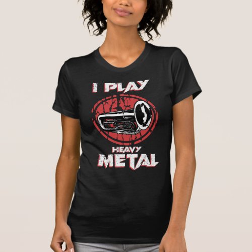 I Play Heavy Metal Tuba Sousaphone Marching Band T_Shirt