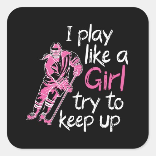 I play like a girl ice hockey square sticker
