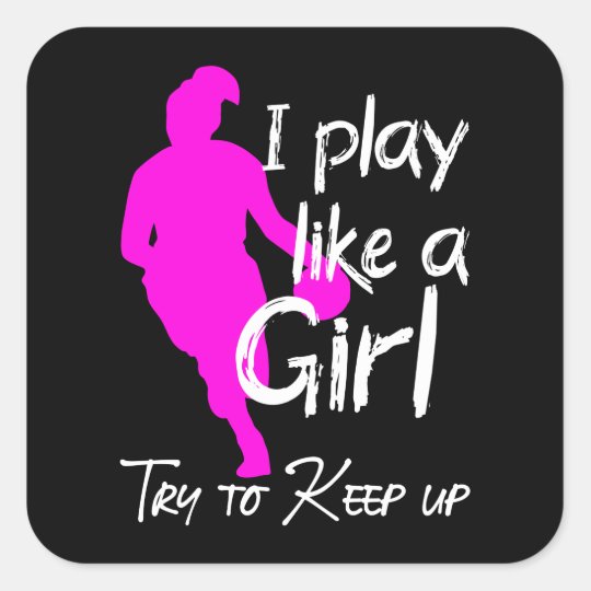I play like a girl try to keep up square sticker | Zazzle.com