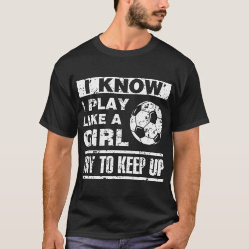 I Play Like A Soccer Soccer Player Daughter T_Shirt