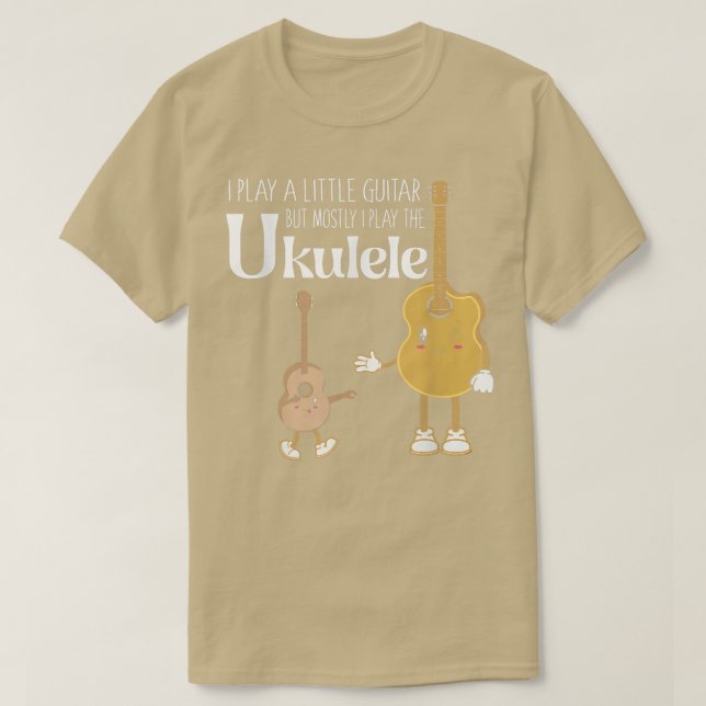 I Play Little Guitar But Mostly Play The Ukulele I T-Shirt (Design Front)