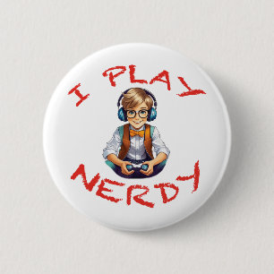 I play nerdy gamer boy button
