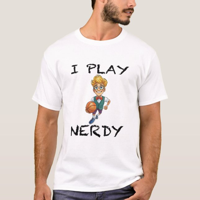 I Play Nerdy T-Shirt (Front)