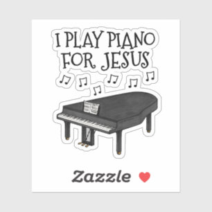 I Play Piano For Jesus, Grand Piano Church Pianist Sticker