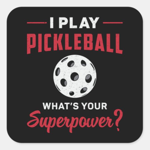 I Play Pickleball Whats Your Superpower Dink Gift Square Sticker