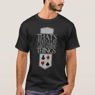 I Play Poker And I Know Things Cards Player T-Shirt