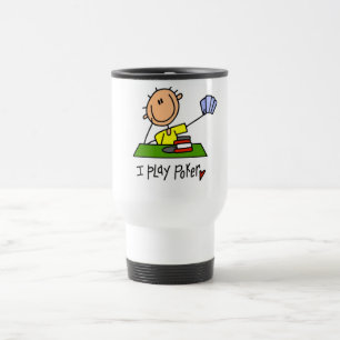 I Play Poker  Tshirts and Gifts Travel Mug
