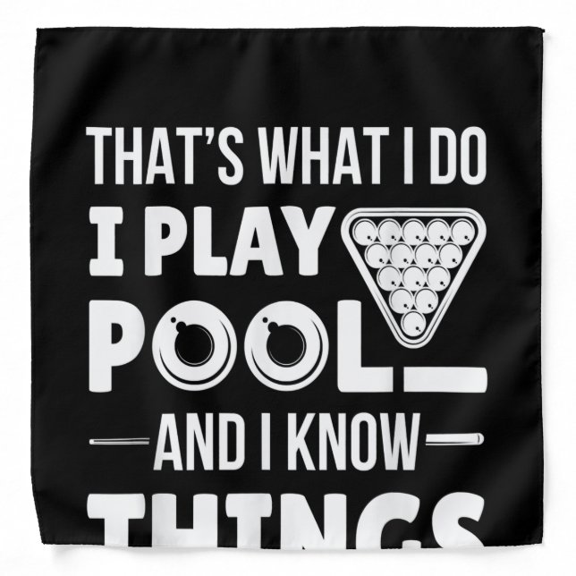 I Play Pool And I Know Things Funny Billiard Bandana (Front)
