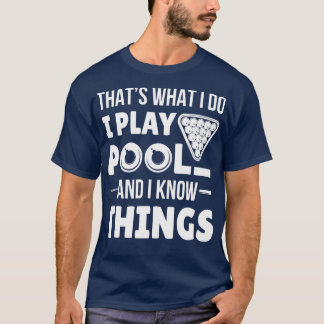 I Play Pool And I Know Things Funny Billiard Playe T-Shirt
