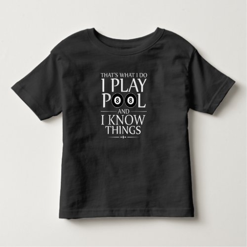 I Play Pool And I Know Things Funny Billiard Playe Toddler T_shirt