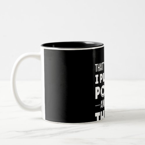 I Play Pool And I Know Things Funny Billiard Two_Tone Coffee Mug