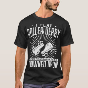 I play roller derby because punching people is fro T-Shirt