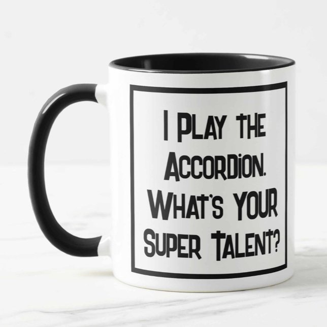 I Play the Accordion. What's YOUR Super Talent? Mug (Creator Uploaded)