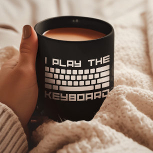 I Play The Keyboard - Computer Programming - Coder Coffee Mug