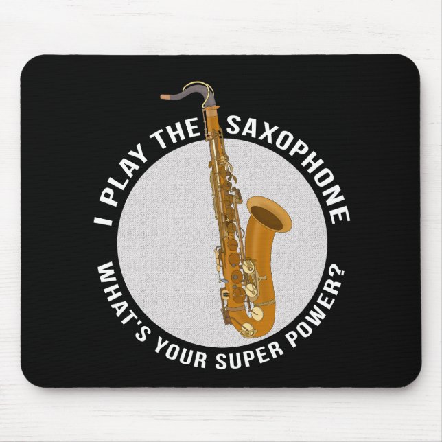 I Play The Saxophone What's Your Super Power? Mouse Pad (Front)