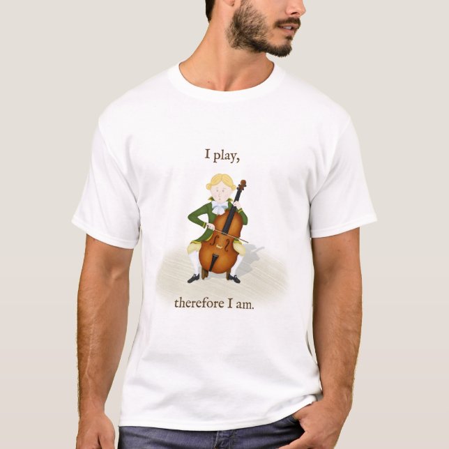 "I Play Therefore I Am" Cello Music T-Shirt (Front)