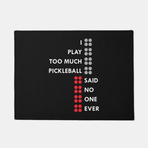 I Play Too Much Pickleball Doormat