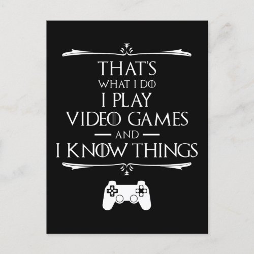 I Play Video Games And Know Things Postcard