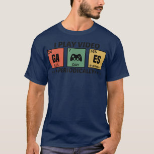 I Play Video Games Periodically, Funny Video Game T-Shirt