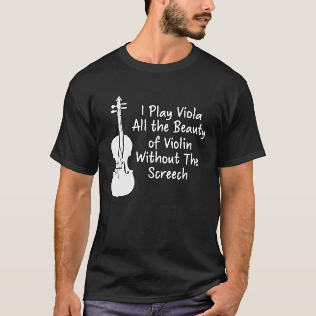 I Play Viola All The Beauty Of Violin Funny Violis T-Shirt (Front)