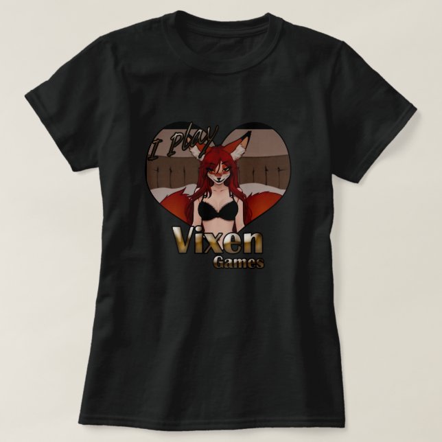 I Play Vixen Games T-Shirt (Design Front)