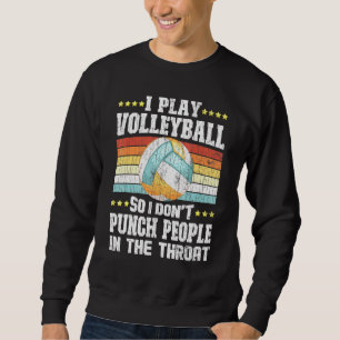 I Play Volleyball Graphic For Player Coach Sweatshirt