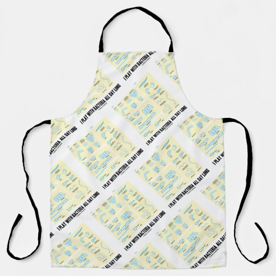 I Play With Bacteria All Day Long Microbiology Apron
