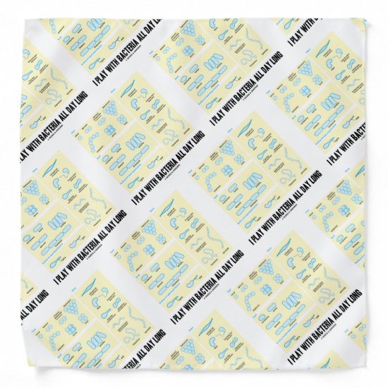 I Play With Bacteria All Day Long Microbiology Bandana