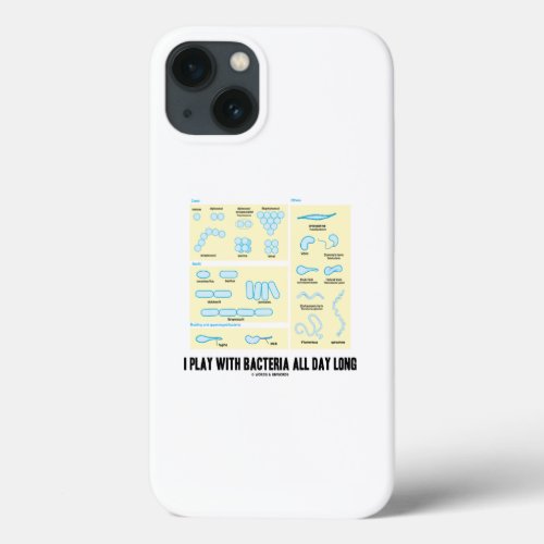 I Play With Bacteria All Day Long Microbiology iPhone 13 Case