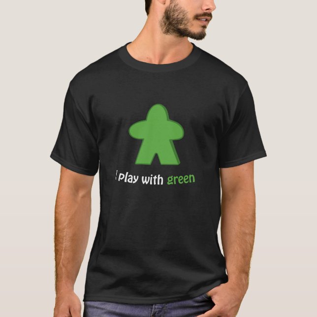I Play with Green Meeples Board Game T-Shirt (Front)