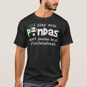 I Play With Pandas Python Computer Coding Programm T-Shirt