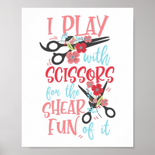 I Play With Scissors For The Shear Fun Of It Hair Poster