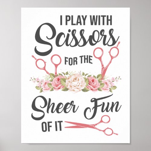 I Play With Scissors For The Shear Fun Of It Hair Poster