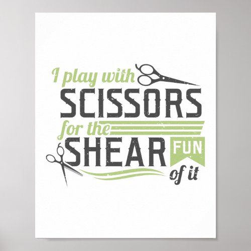 I Play With Scissors For The Shear Fun Of It Hair Poster