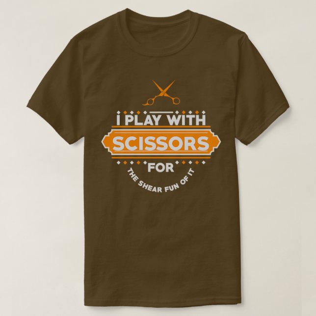 I PLAY WITH SCISSORS T-Shirt (Design Front)